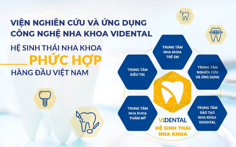 Hệ sinh thái Nha khoa Phức hợp ViDental HÀNG ĐẦU Việt Nam